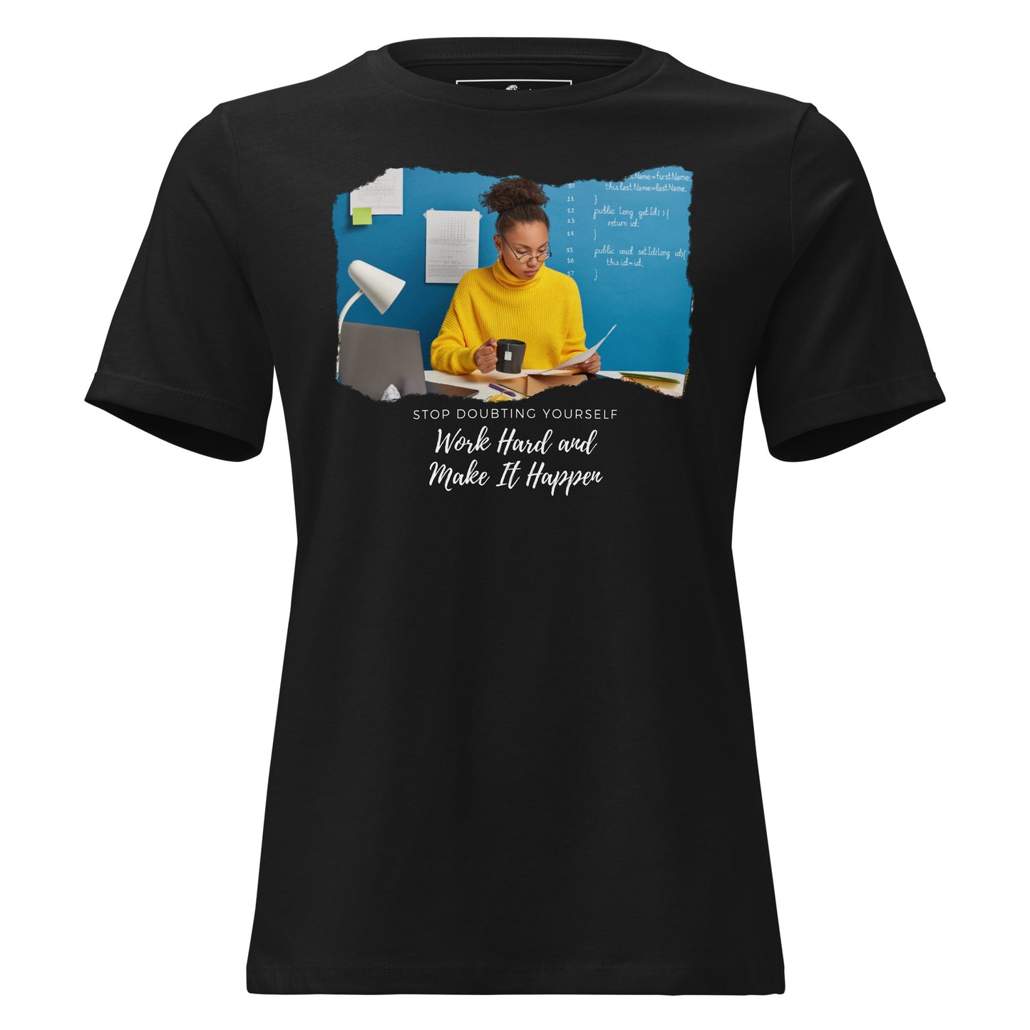 Make It Happen Stop Doubting Yourself Black Motivational Women’s T-Shirt