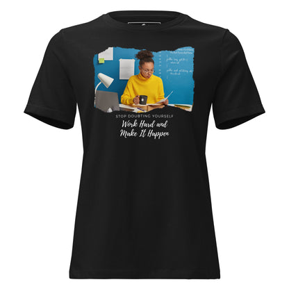 Make It Happen Stop Doubting Yourself Black Motivational Women’s T-Shirt