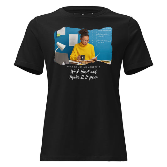 Make It Happen Stop Doubting Yourself Black Motivational Women’s T-Shirt