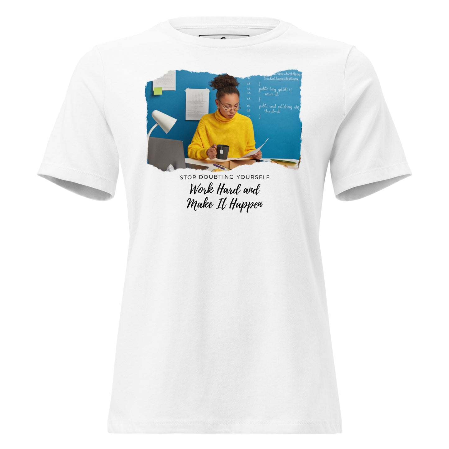 Make It Happen Stop Doubting Yourself White Motivational Women’s T-Shirt