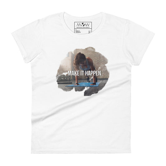Make It Happen Women’s Motivational White T-Shirt