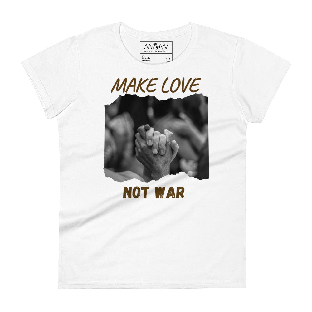 Make Love Not War III Women's Motivational White T-Shirt