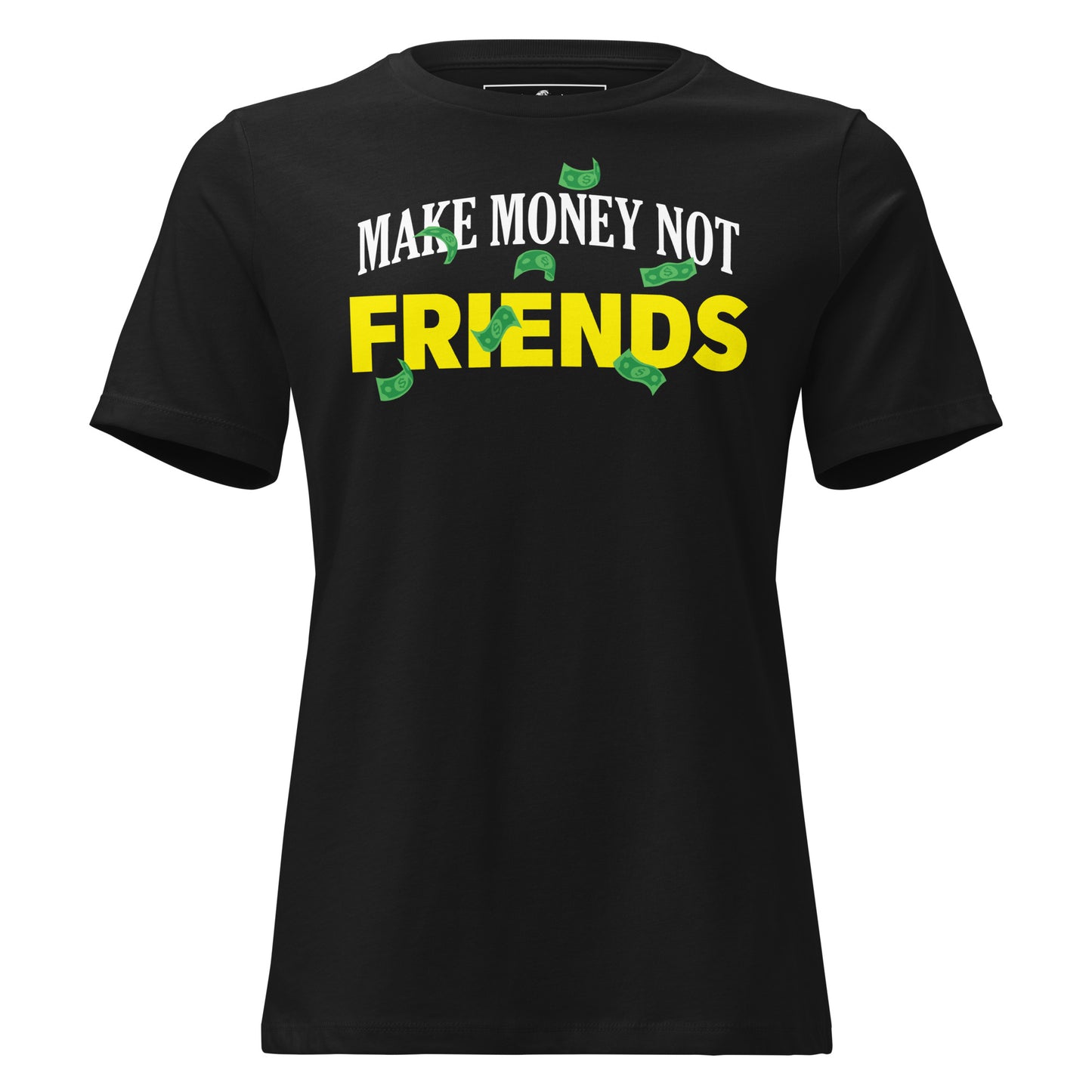 Make Money Not Friends Black Motivational Women’s T-Shirt