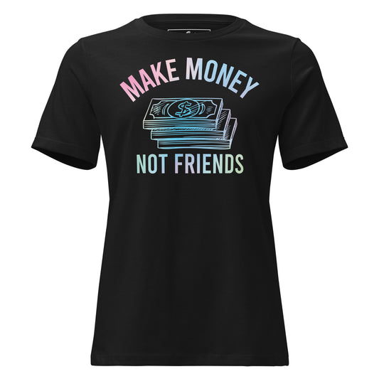 Make Money Not Friends Black Motivational Women’s T-Shirt - Gradient Hustle Design