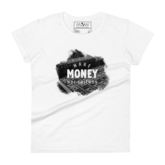 Make Money Not Friends Hustler Women’s Motivational White T-Shirt
