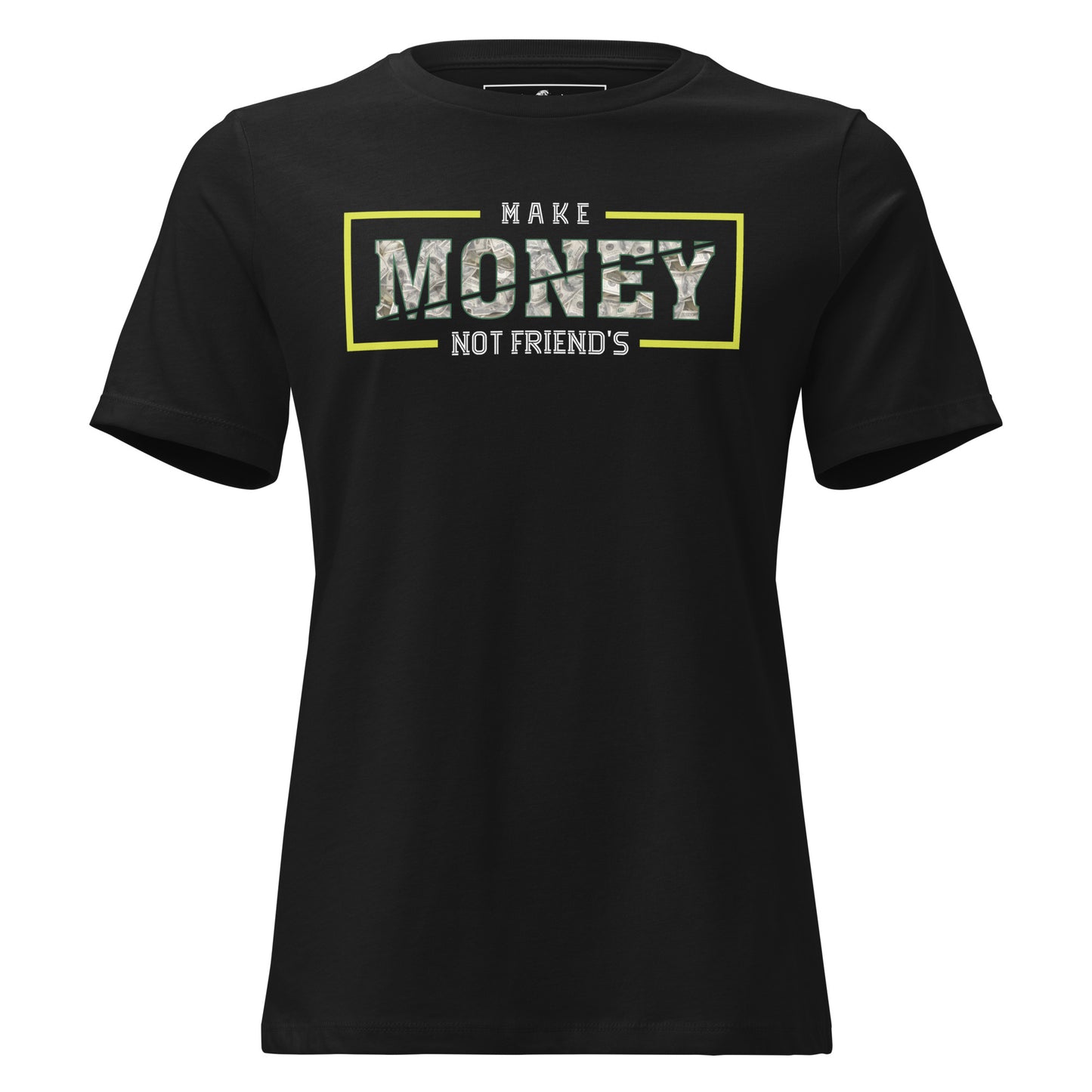 Make Money Not Friends III Black Motivational Women’s T-Shirt