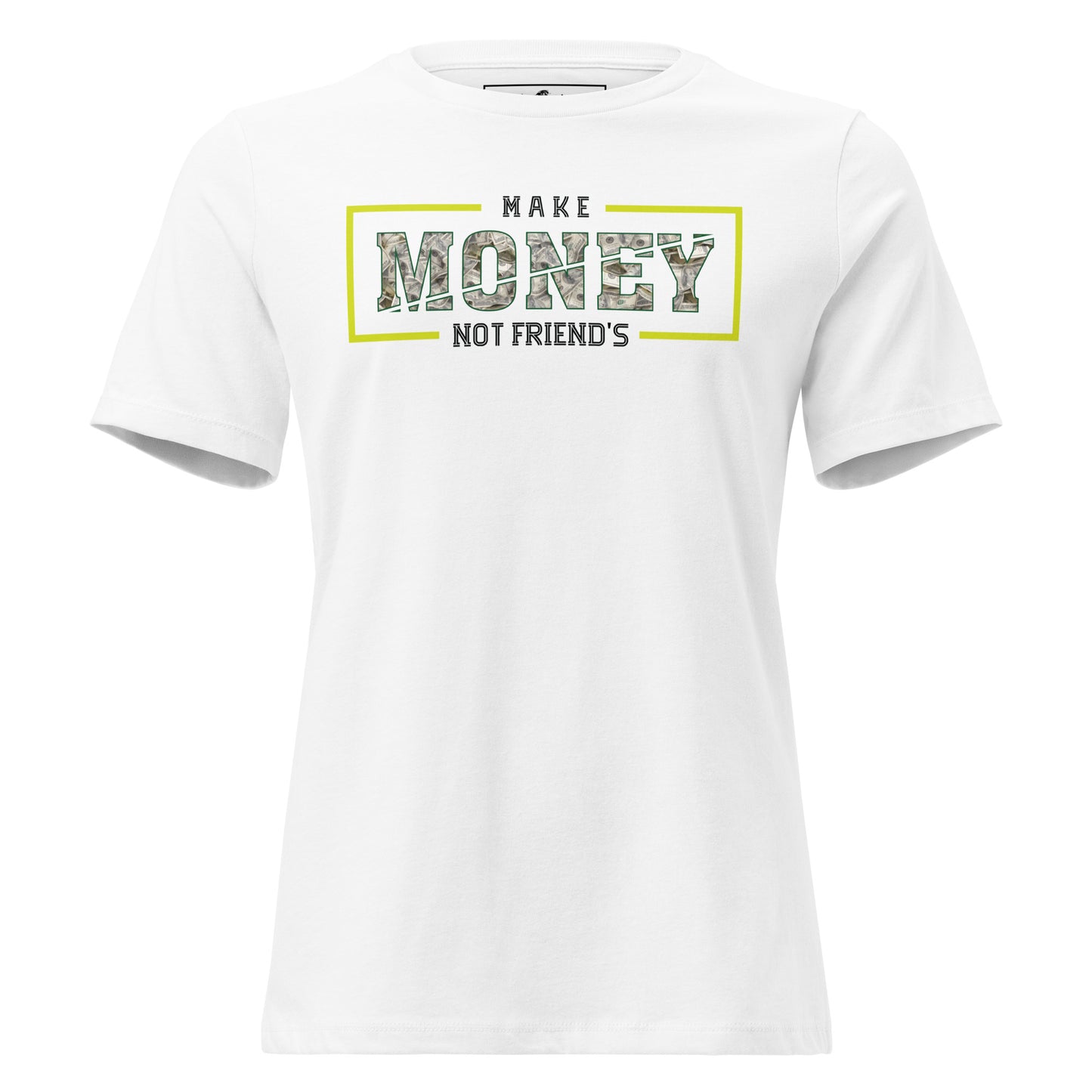 Make Money Not Friends III White Motivational Women’s T-Shirt