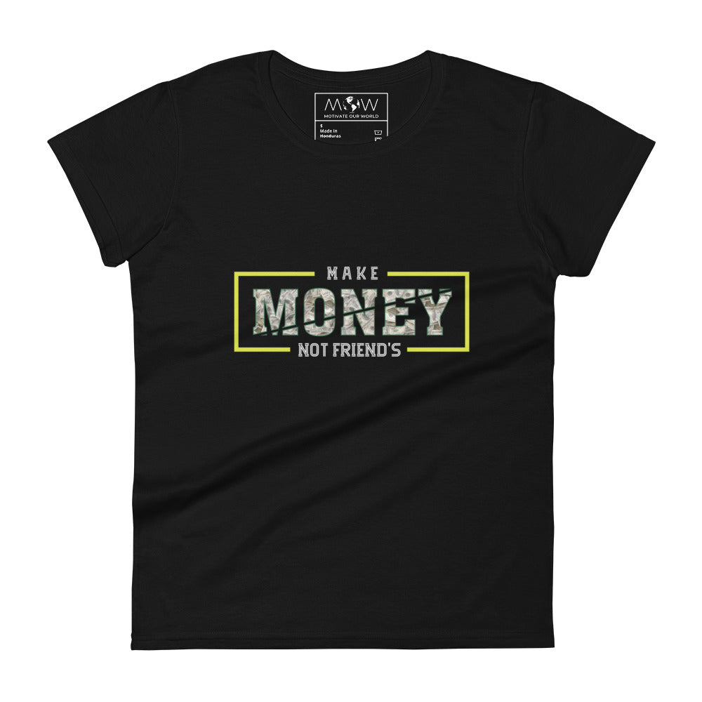 Make Money Not Friends III Women’s Motivational Black T-Shirt