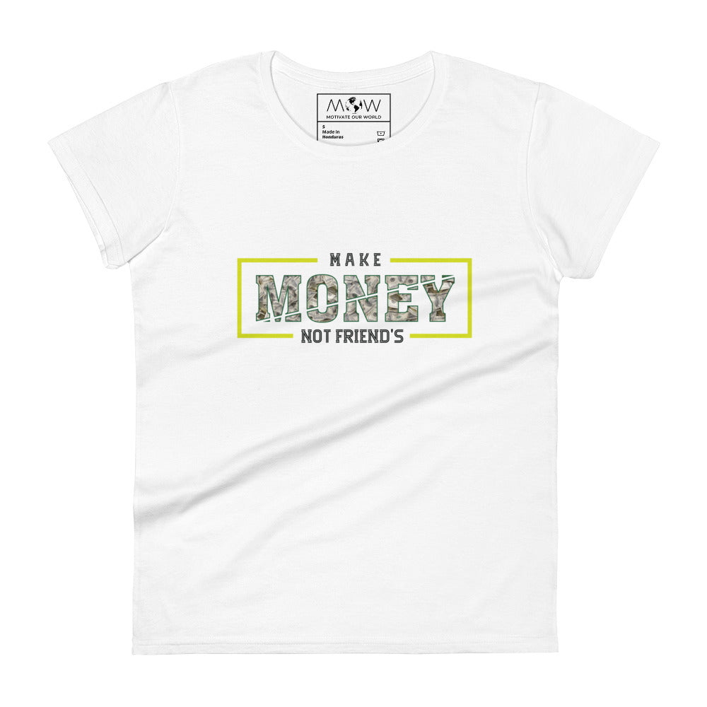 Make Money Not Friends III Women’s Motivational White T-Shirt