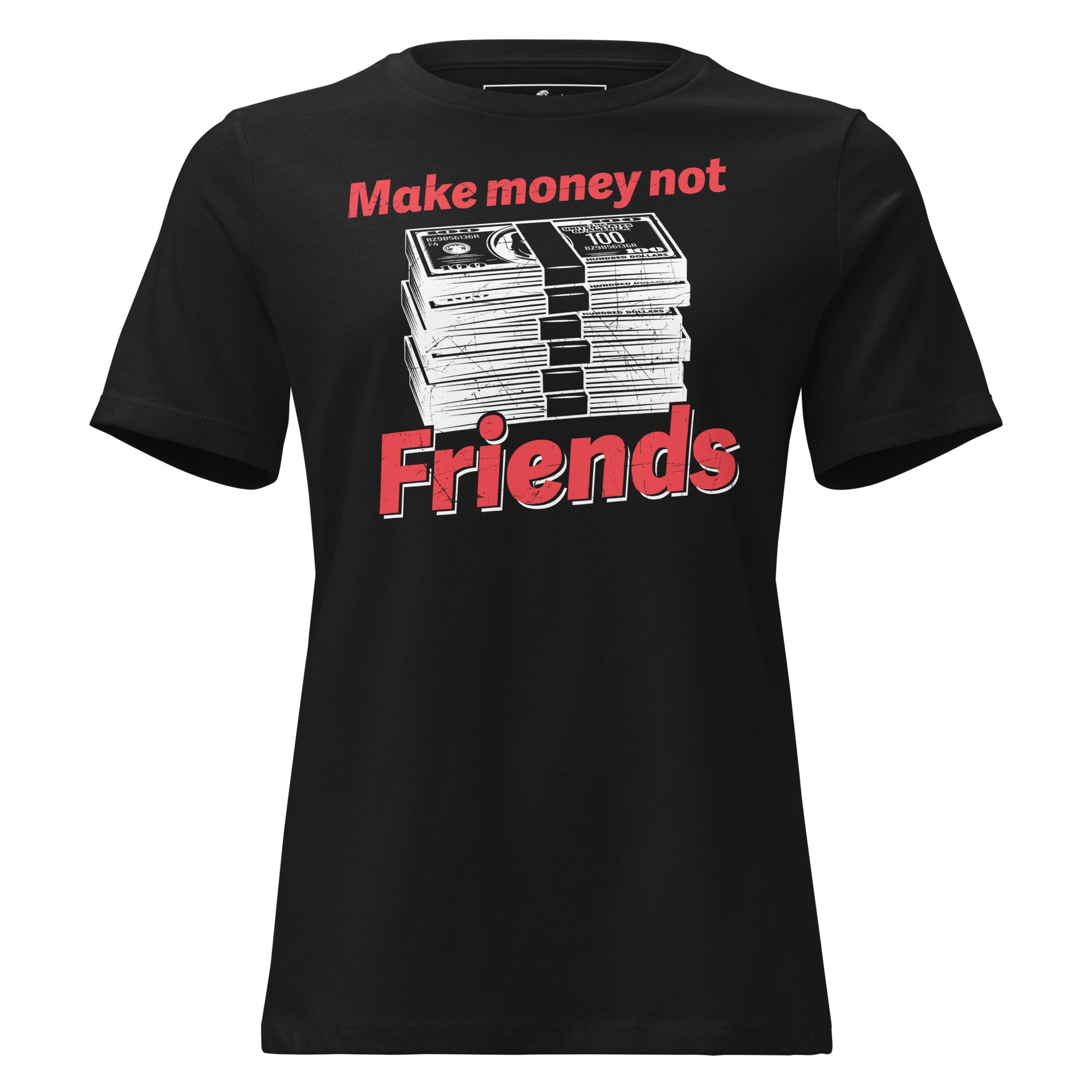 Make Money Not Friends II Black Motivational Women’s T-Shirt