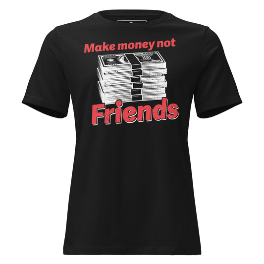 Make Money Not Friends II Black Motivational Women’s T-Shirt