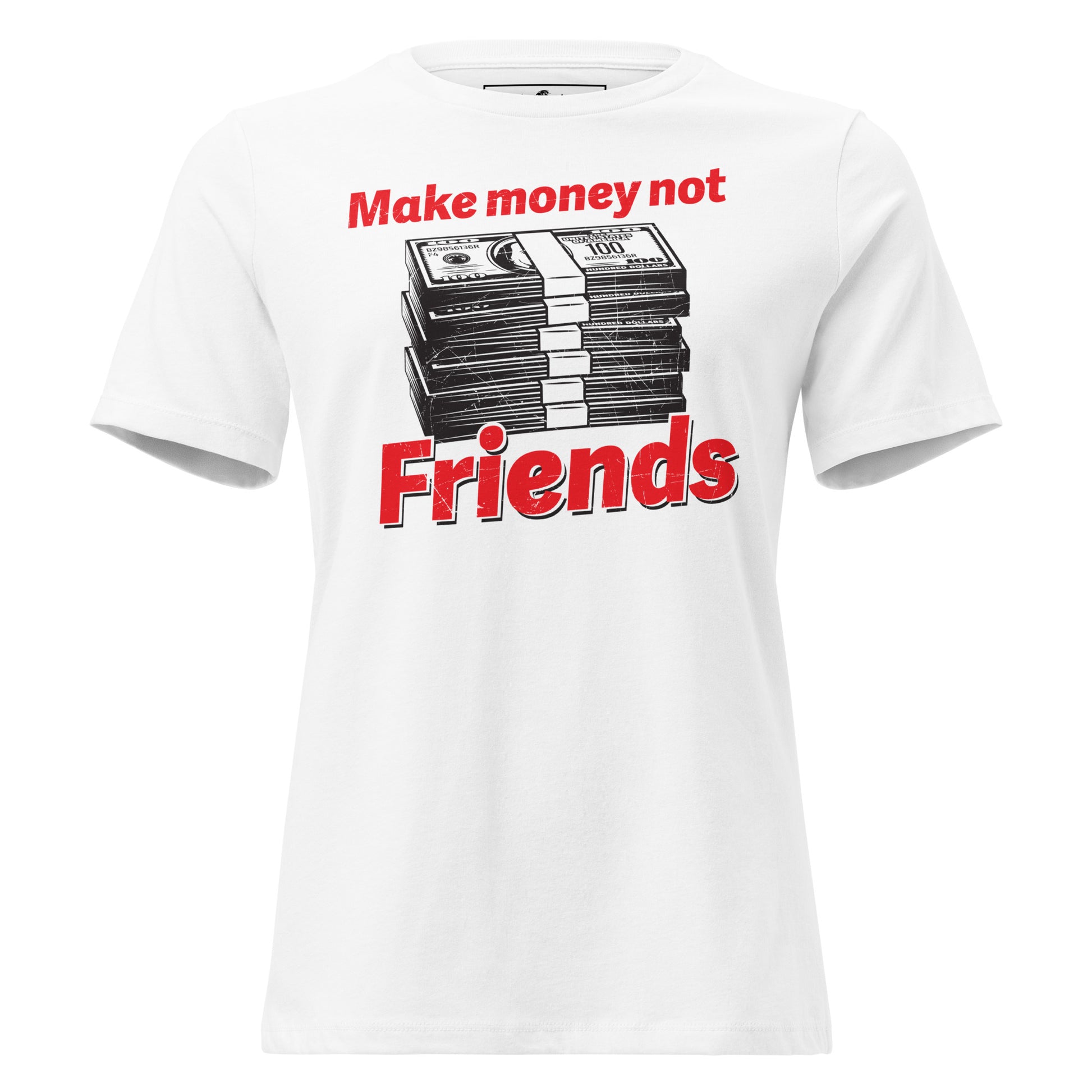 Make Money Not Friends II White Motivational Women’s T-Shirt