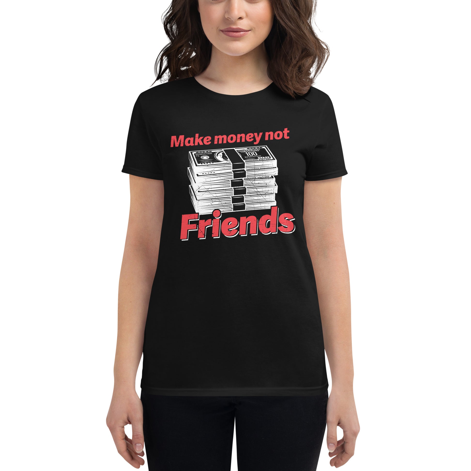 Make Money Not Friends II Women’s Motivational Black T-Shirt