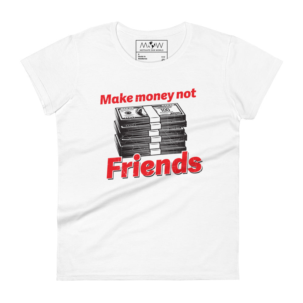 Make Money Not Friends II Women’s Motivational White T-Shirt