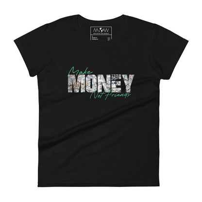 Make Money Not Friends Statement Women’s Motivational Black T-Shirt