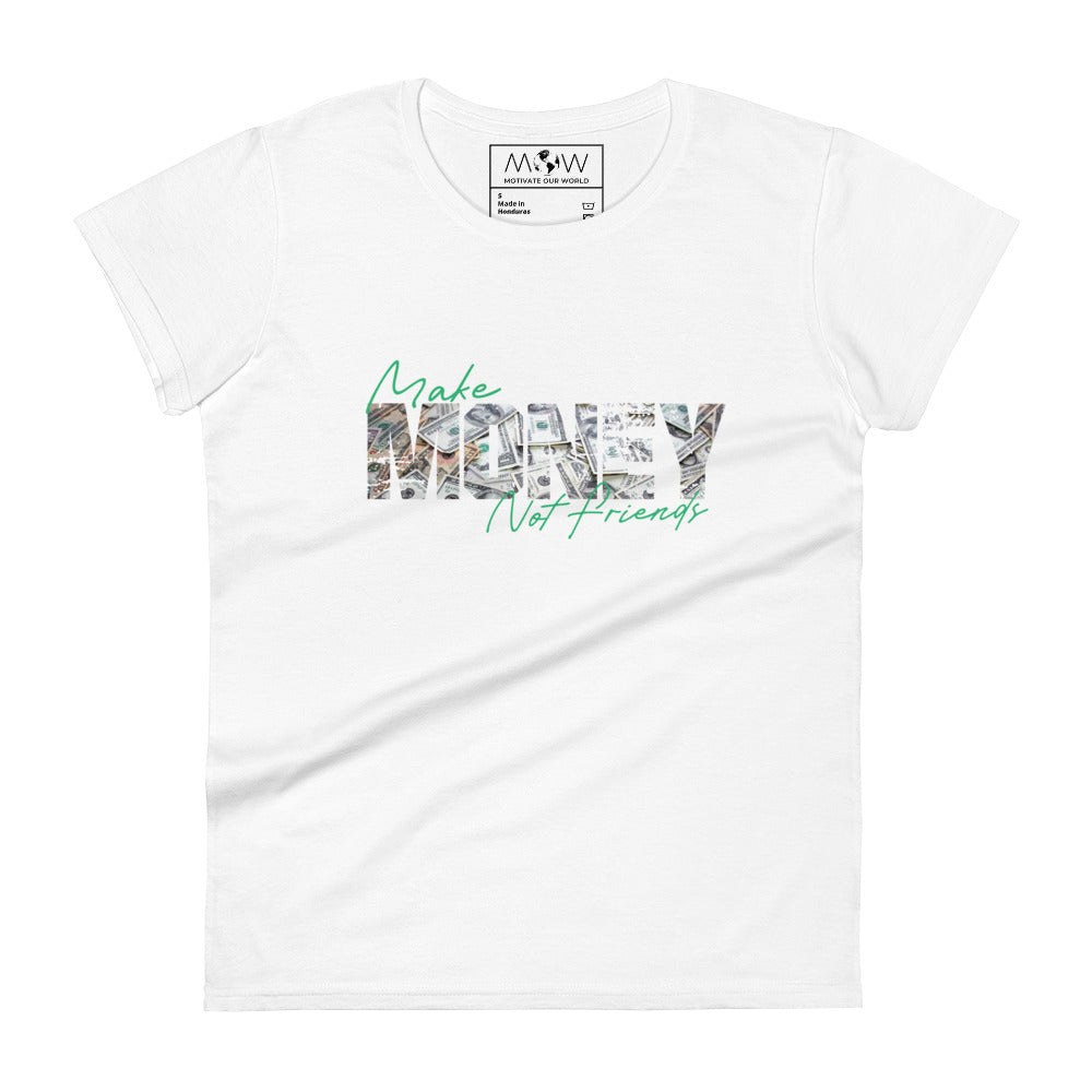 Make Money Not Friends Statement Women’s Motivational White T-Shirt