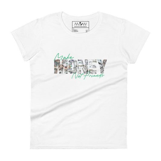 Make Money Not Friends Statement Women’s Motivational White T-Shirt