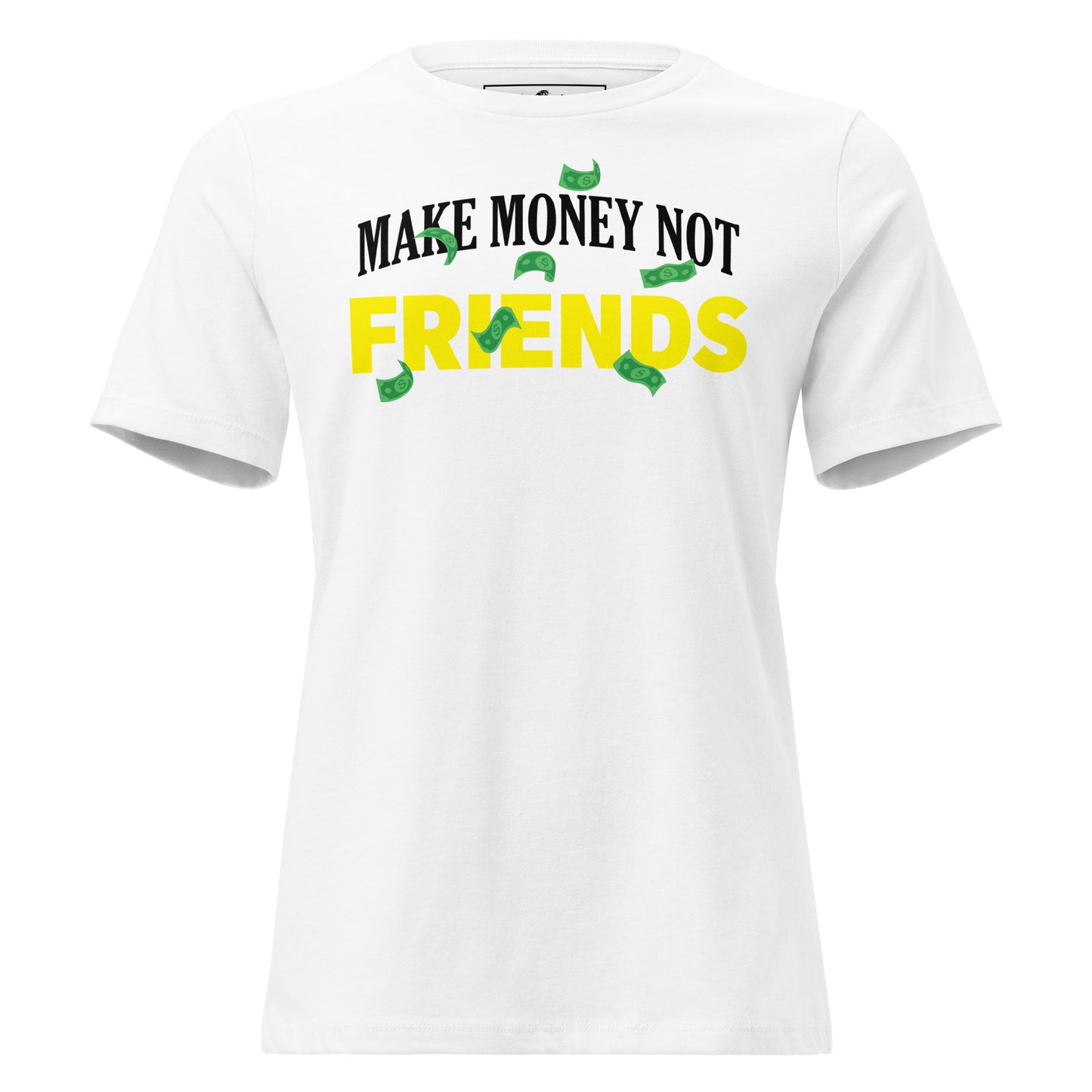 Make Money Not Friends White Motivational Women’s T-Shirt