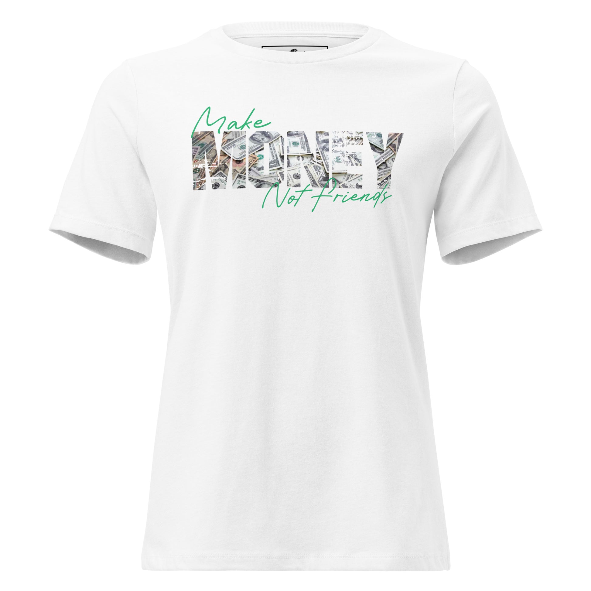 Make Money Not Friends White Motivational Women’s T-Shirt - Bold Dollar Design