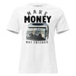 Make Money Not Friends White Motivational Women’s T-Shirt - Cash Machine Design