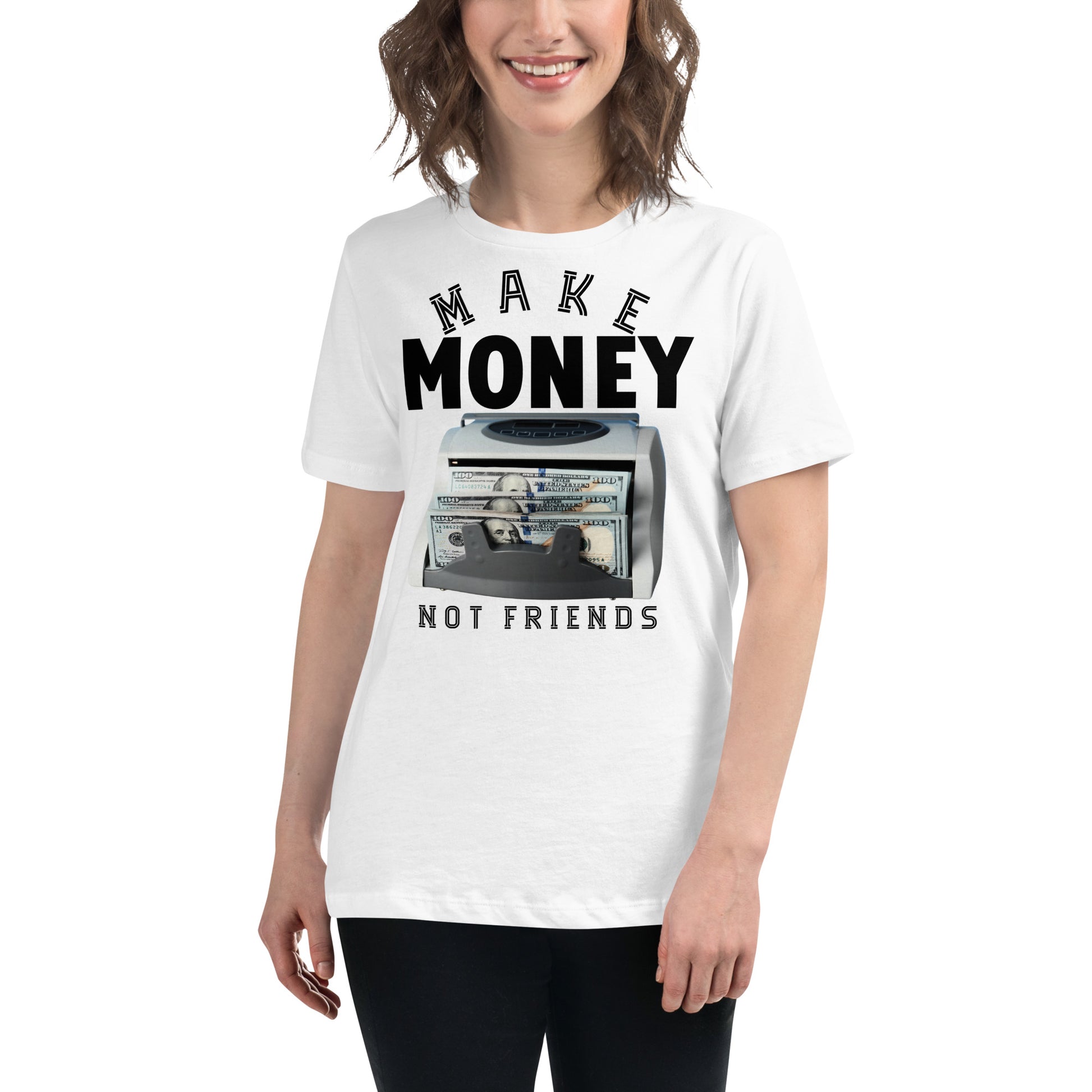 Make Money Not Friends White Motivational Women’s T-Shirt - Cash Machine Design Lifestyle