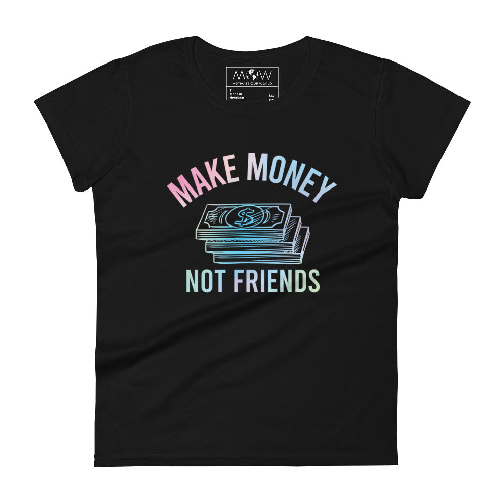 Make Money Not Friends Women’s Motiivational Black T-Shirt