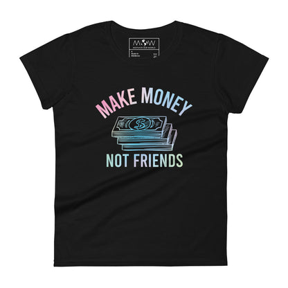 Make Money Not Friends Women’s Motiivational Black T-Shirt