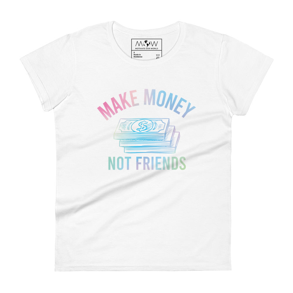 Make Money Not Friends Women’s Motiivational White T-Shirt