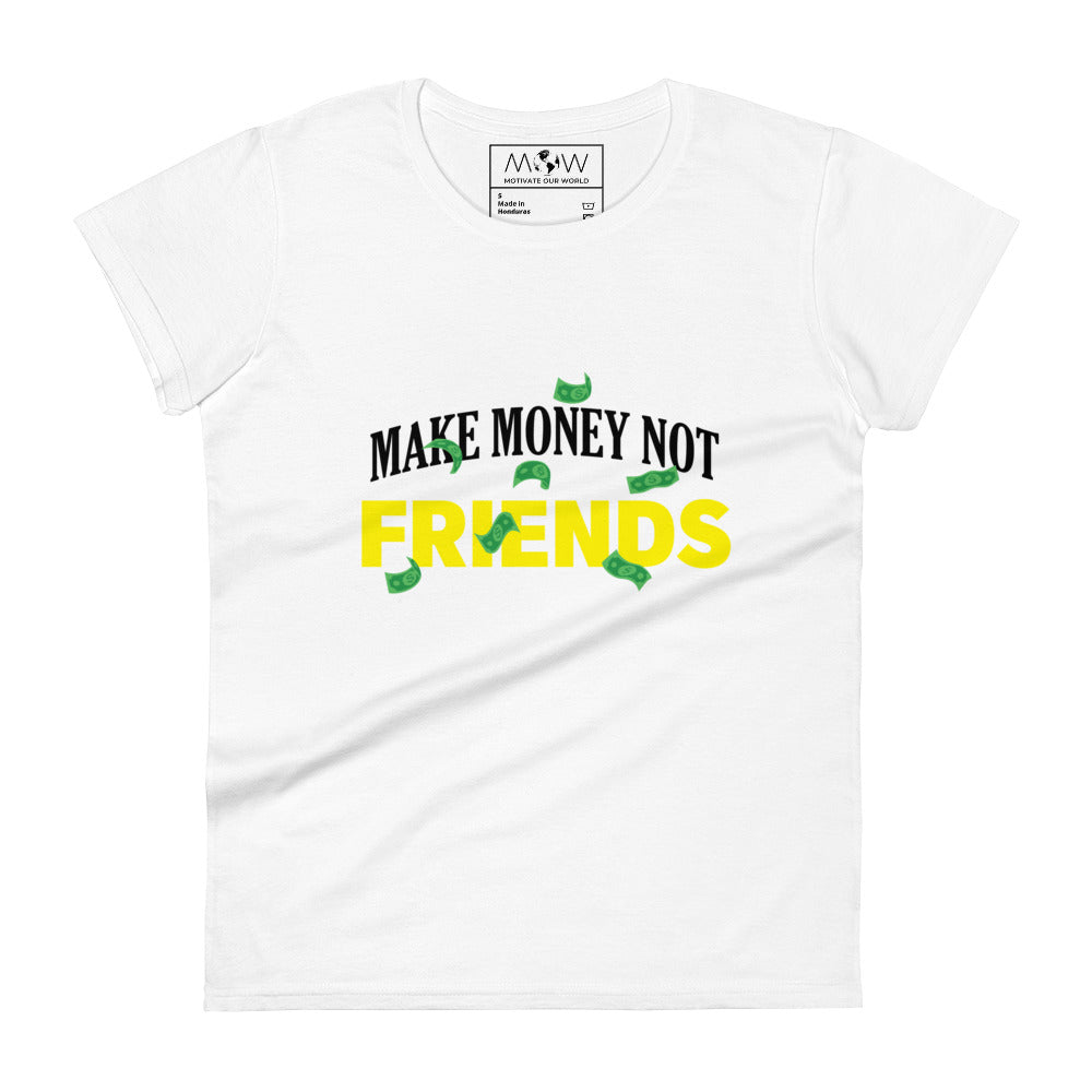 Make Money Not Friends Women's Motivational White T-Shirt