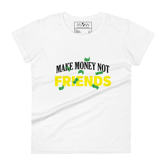 Make Money Not Friends Women's Motivational White T-Shirt