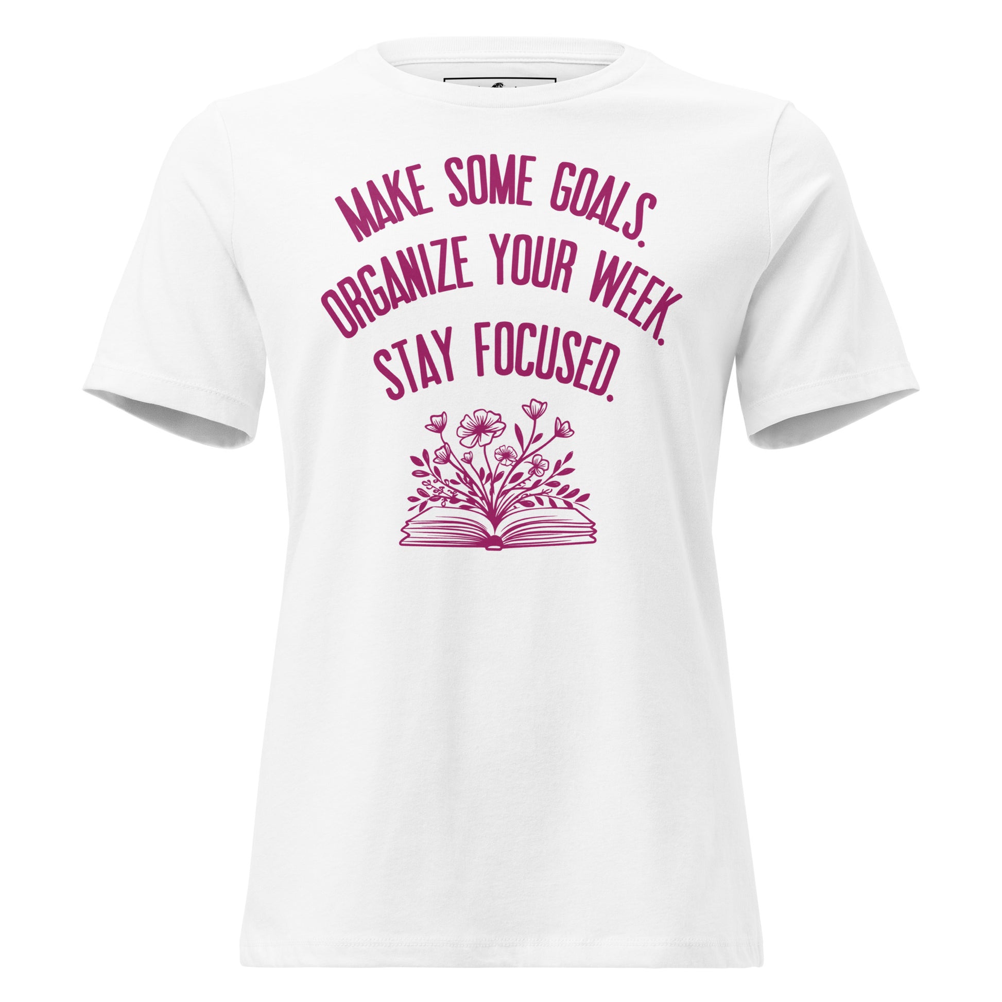 Make Some Goals Stay Focused White Motivational Women’s T-Shirt