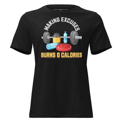 Making Excuses Burns 0 Calories Black Motivational Women’s T-Shirt