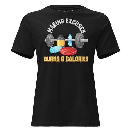 Making Excuses Burns 0 Calories Black Motivational Women’s T-Shirt