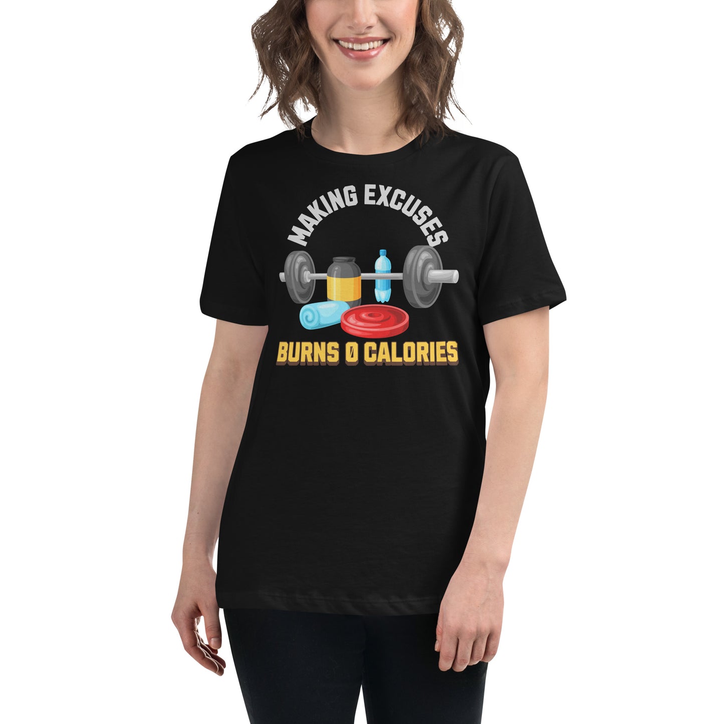 Making Excuses Burns 0 Calories Black Motivational Women’s T-Shirt