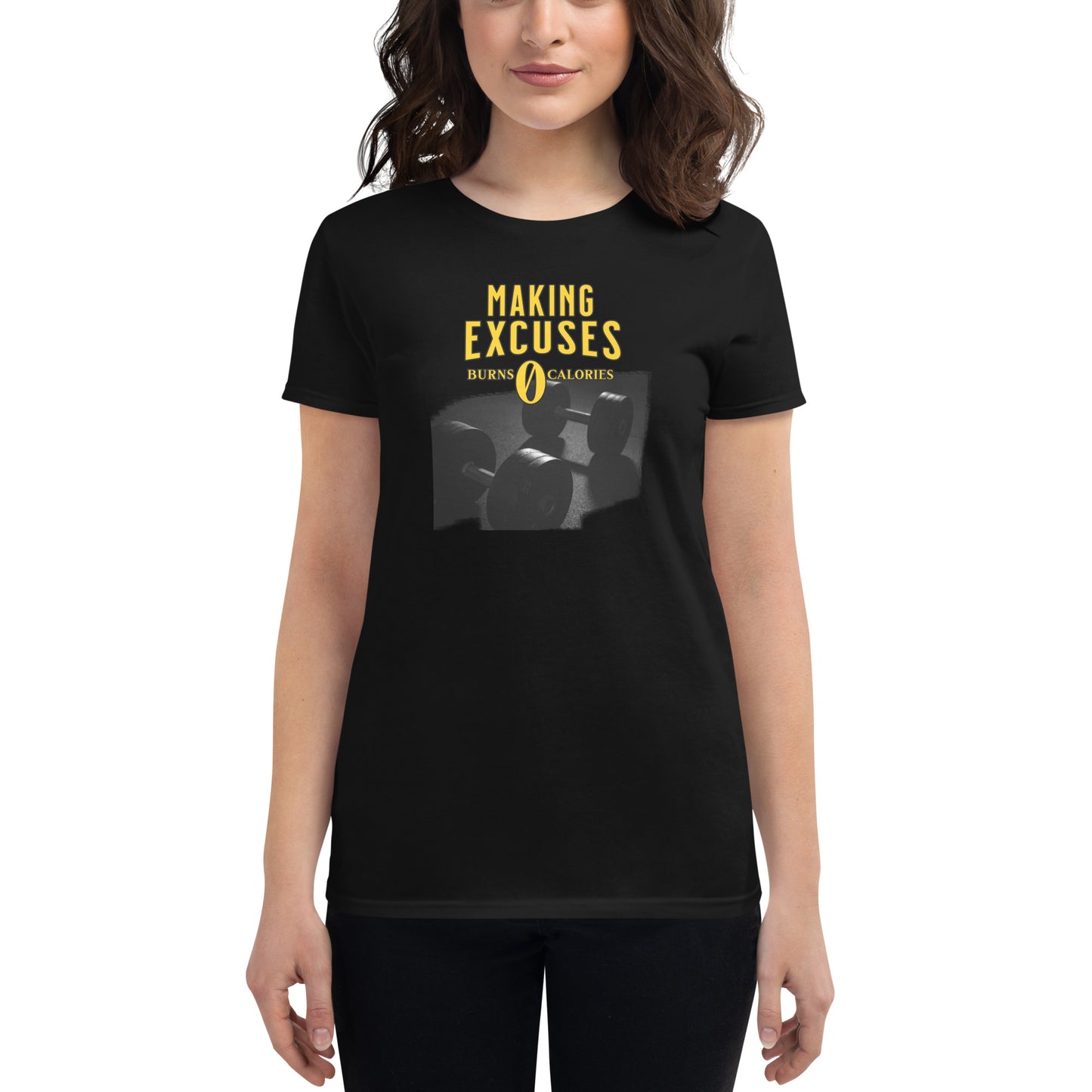 Making Excuses Burns 0 Calories Women’s Motivational Black T-Shirt