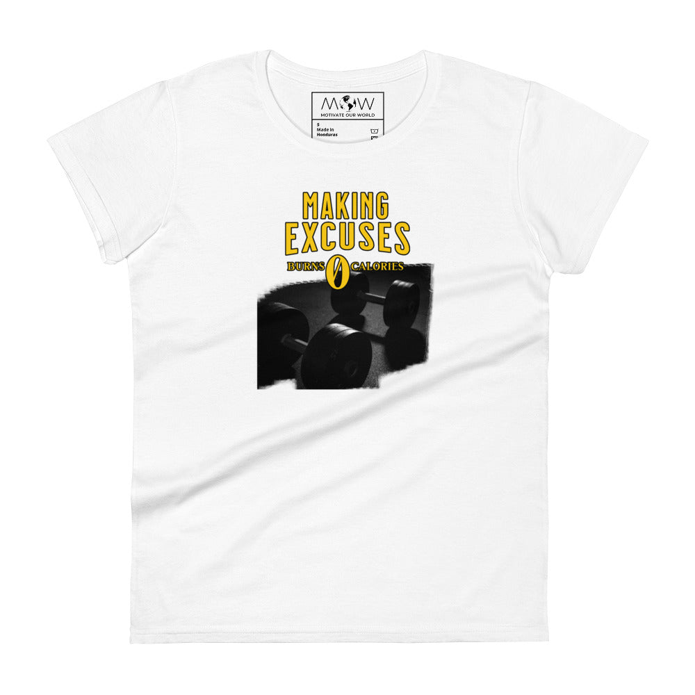 Making Excuses Burns 0 Calories Women’s Motivational White T-Shirt
