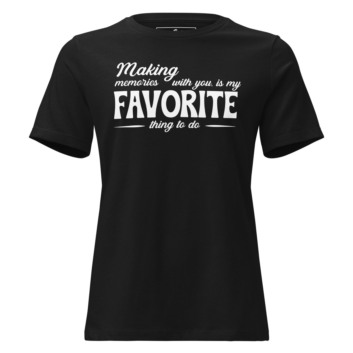 Making Memories With You Black Motivational Women’s T-Shirt