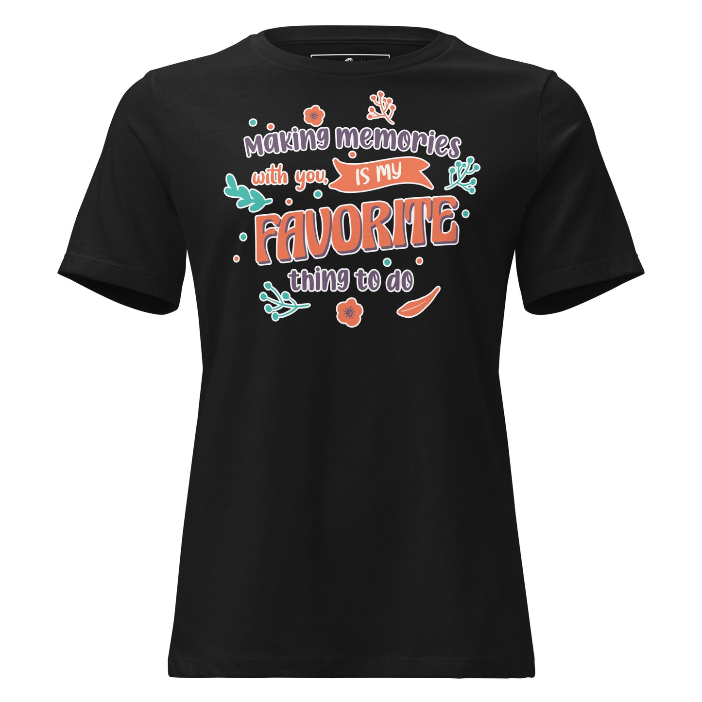 Making Memories With You Is My Black Motivational Women’s T-Shirt
