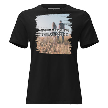 Making Memories With You Is My Favorite Black Motivational Women’s T-Shirt