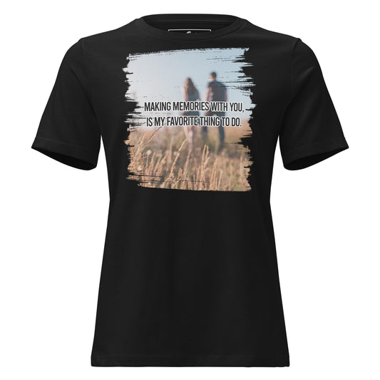 Making Memories With You Is My Favorite Black Motivational Women’s T-Shirt