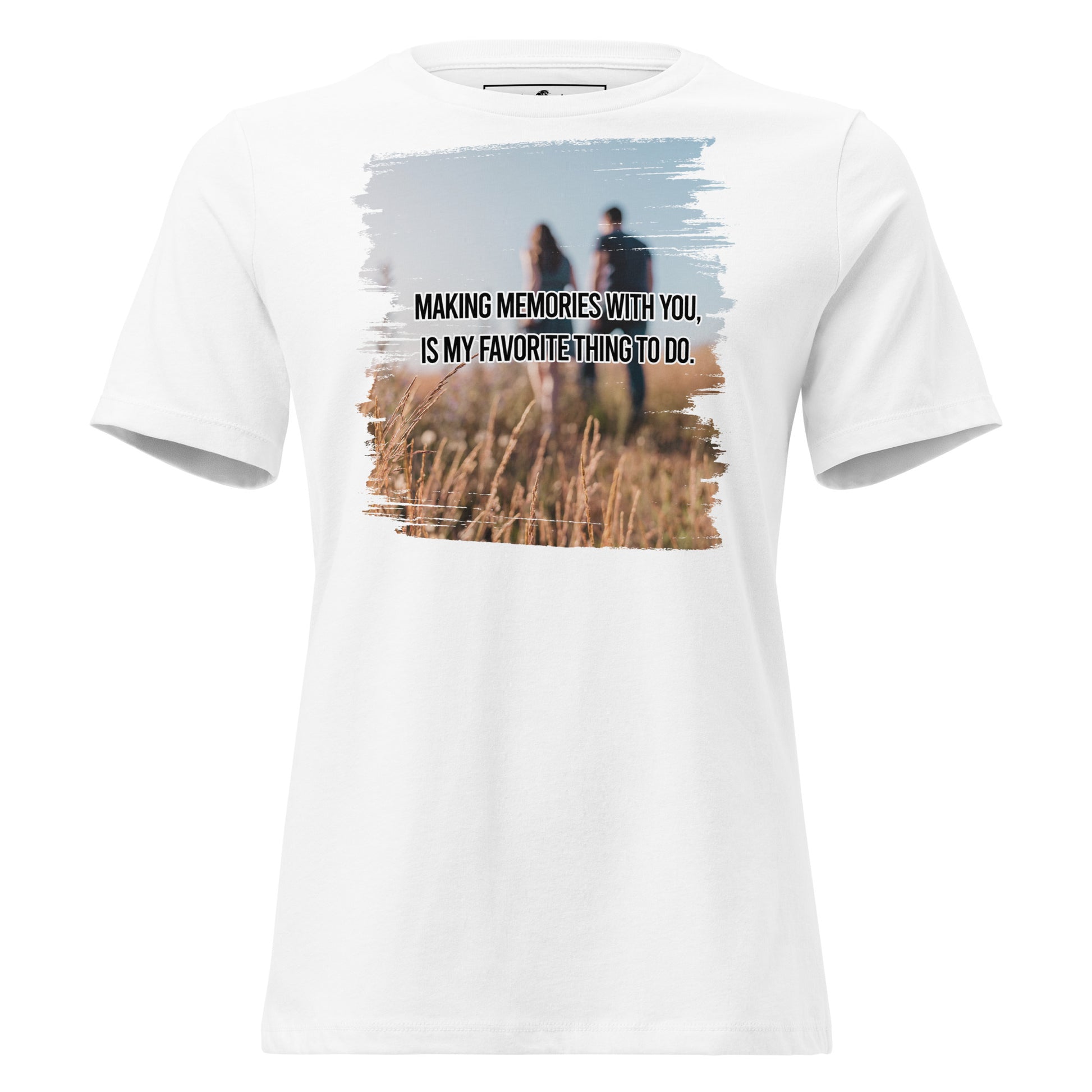 Making Memories With You Is My Favorite White Motivational Women’s T-Shirt