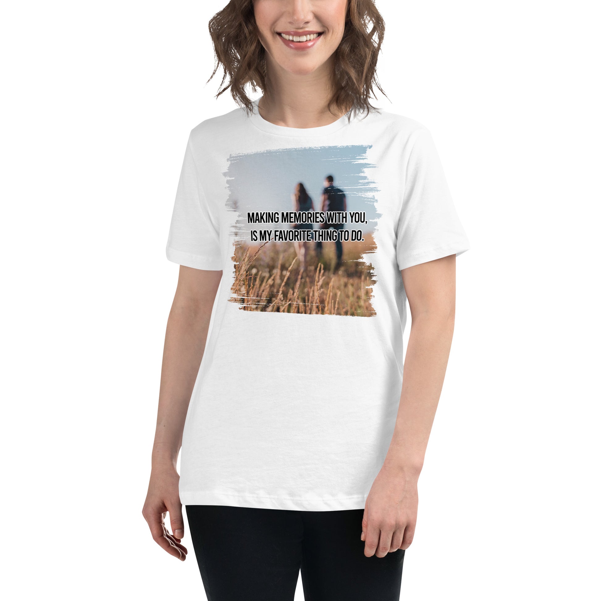 Making Memories With You Is My Favorite White Motivational Women’s T-Shirt Lifestyle