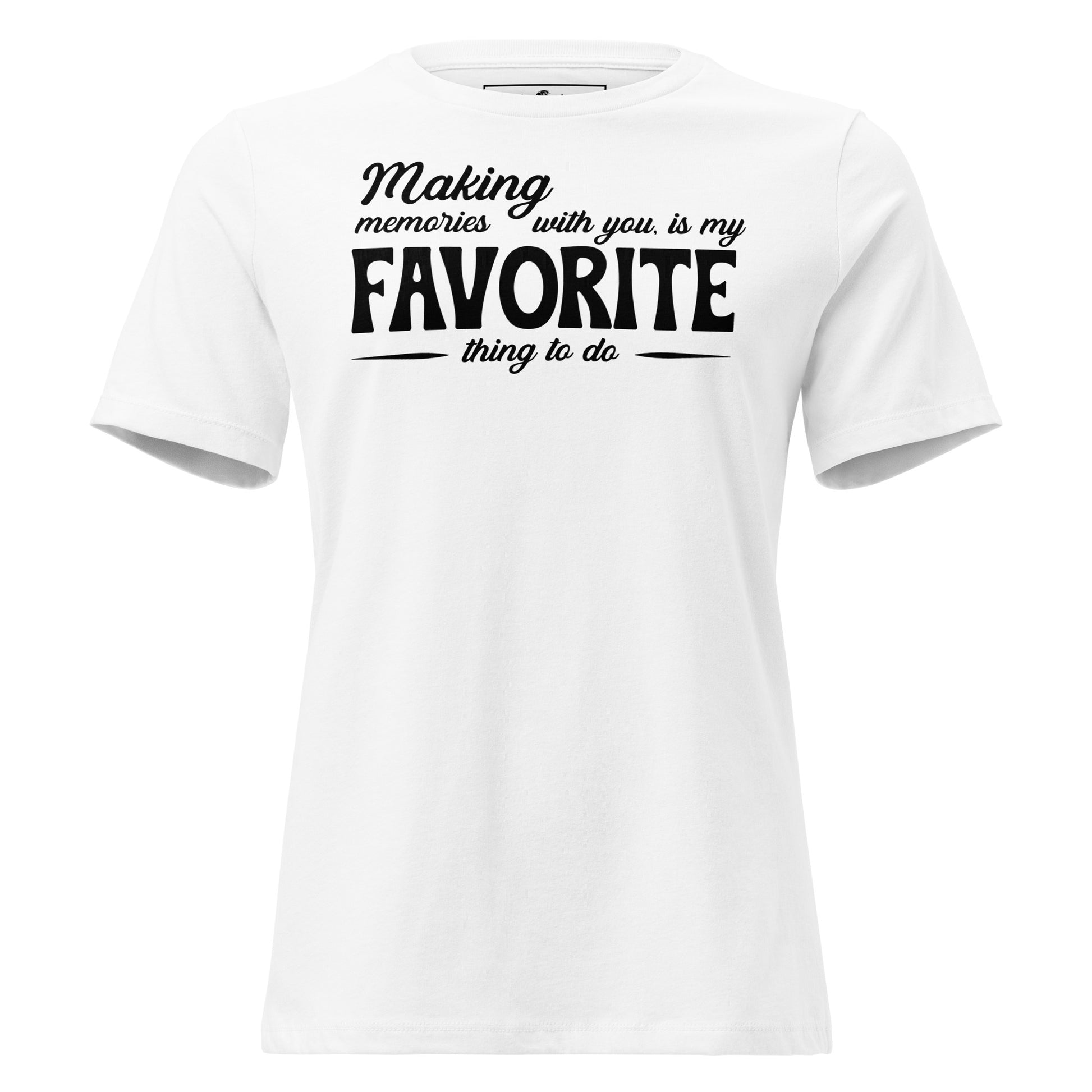 Making Memories With You White Motivational Women’s T-Shirt