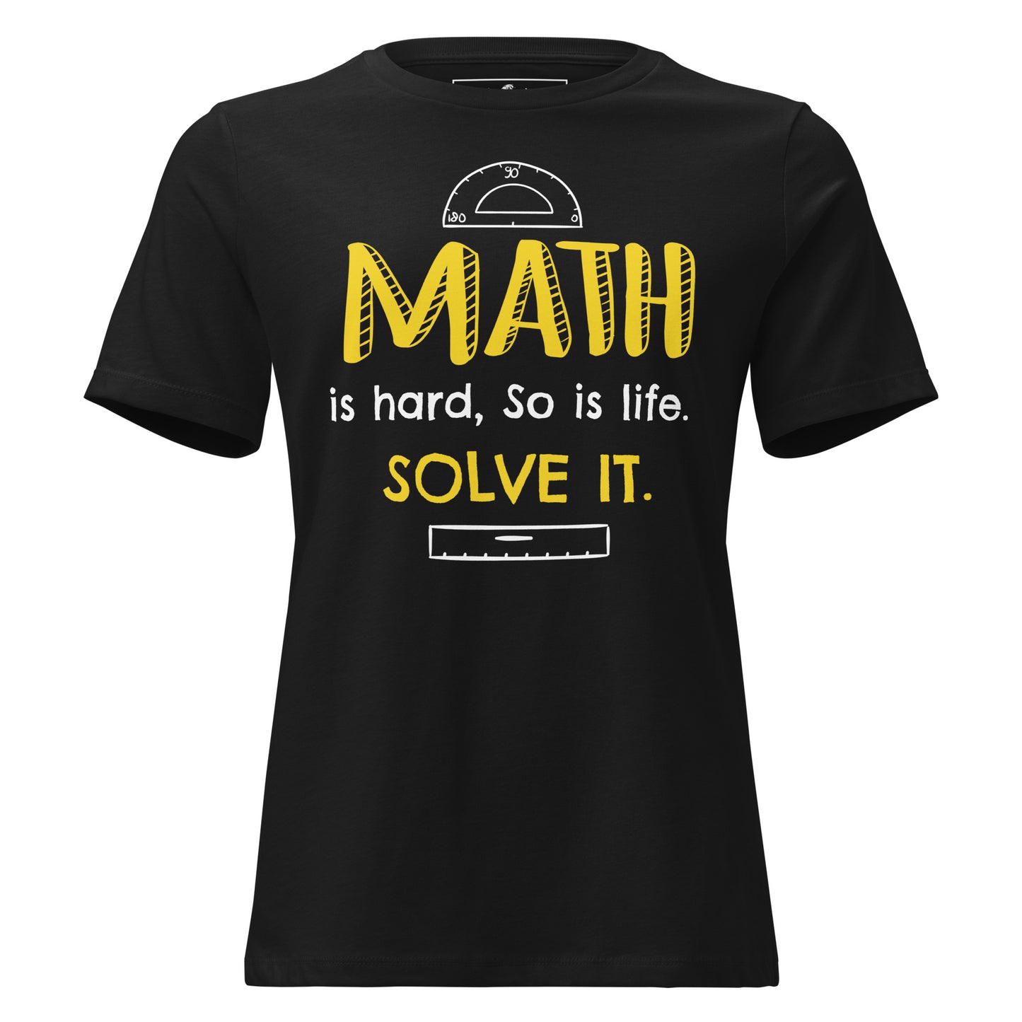 Math Is Hard So Is Life Solve It Black Motivational Women’s T-Shirt