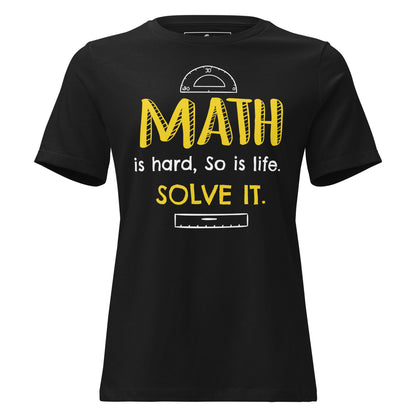 Math Is Hard So Is Life Solve It Black Motivational Women’s T-Shirt