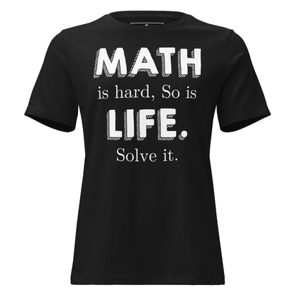 Math Is Hard So Is Life Solve It Classic Black Motivational Women’s T-Shirt