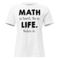 Math Is Hard So Is Life Solve It Classic White Motivational Women’s T-Shirt