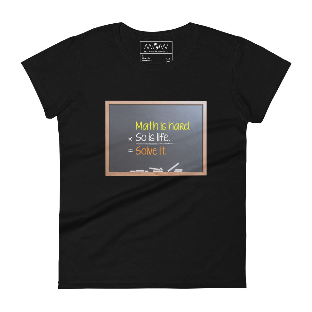 Math Is Hard, So Is Life—Solve It Women’s Motivational Black T-Shirt
