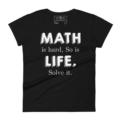 Math Is Hard, So Is Life—Solve It Women’s Motivational Black T-Shirt