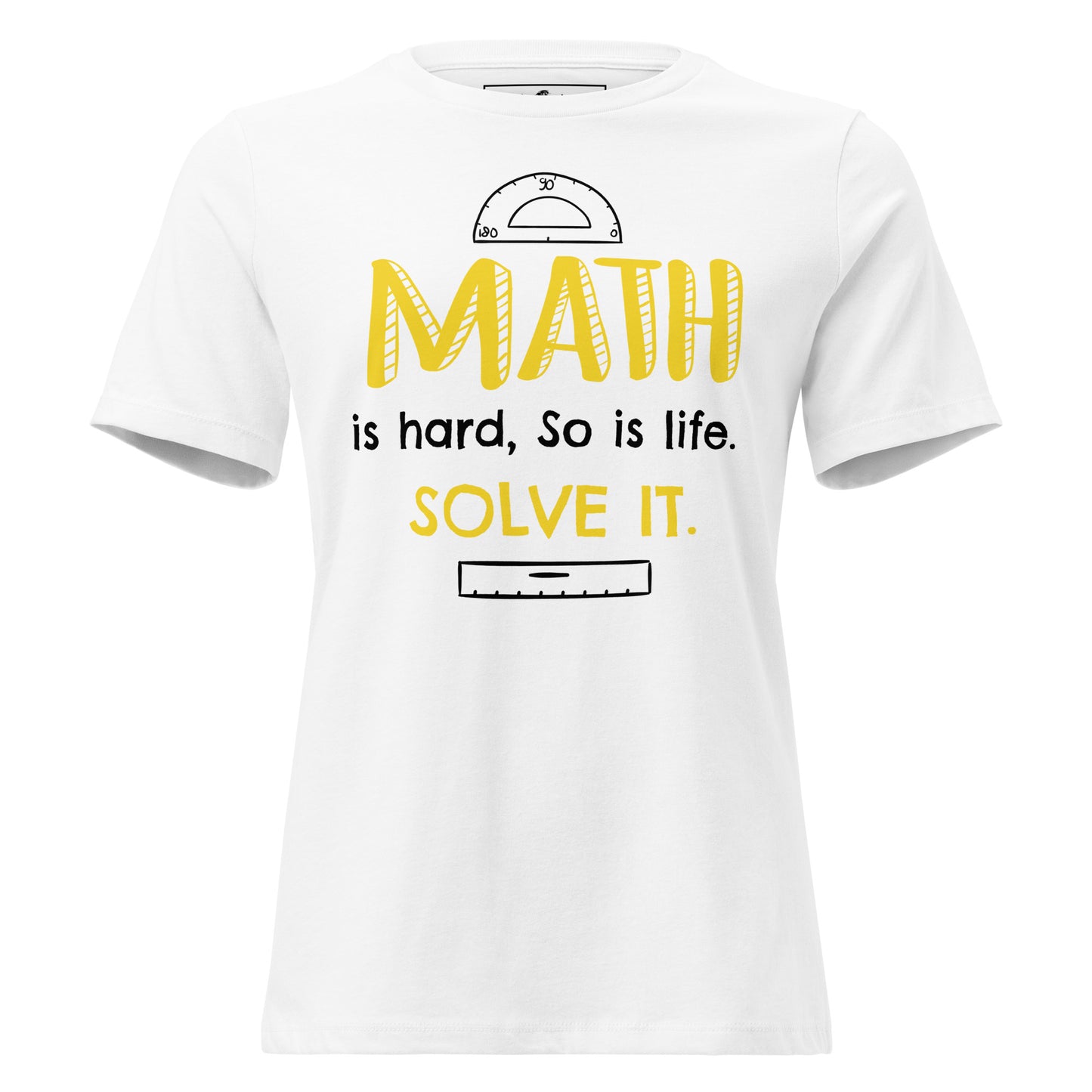 Math Is Hard So Is Life Solve It White Motivational Women’s T-Shirt